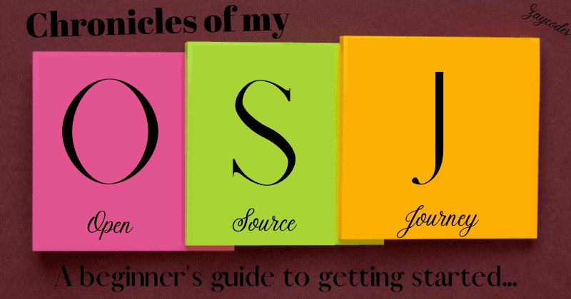 Chronicles of My Open Source Journey; A beginner's guide to getting started